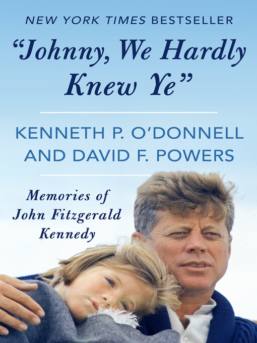 Title details for Johnny, We Hardly Knew Ye by Kenneth P. O'Donnell - Available